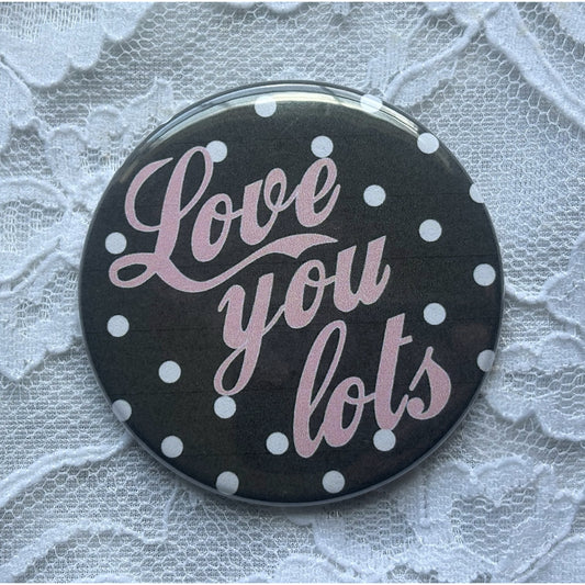 Love You Lots Polka Dot Button