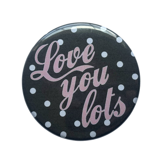 Love You Lots Polka Dot Button