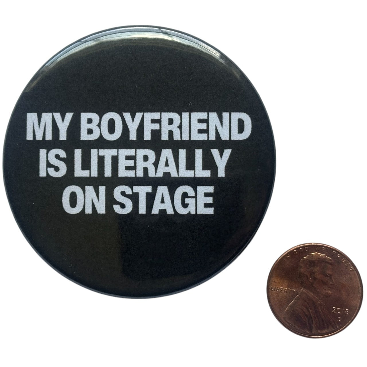 My Boyfriend Is Literally On Stage Button